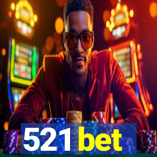 521 bet